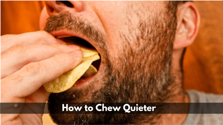 How to Chew Quieter